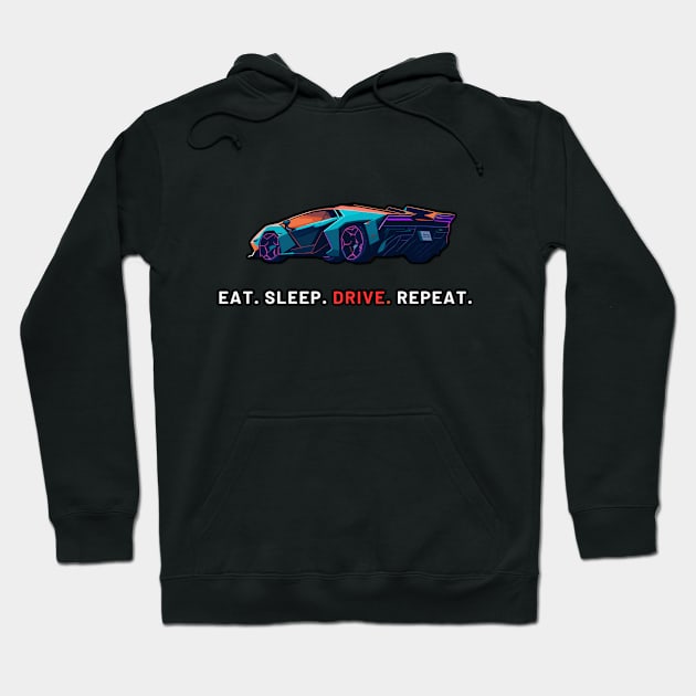 eat. sleep. drive. repeat. car neon Hoodie by DesignVerseAlchemy